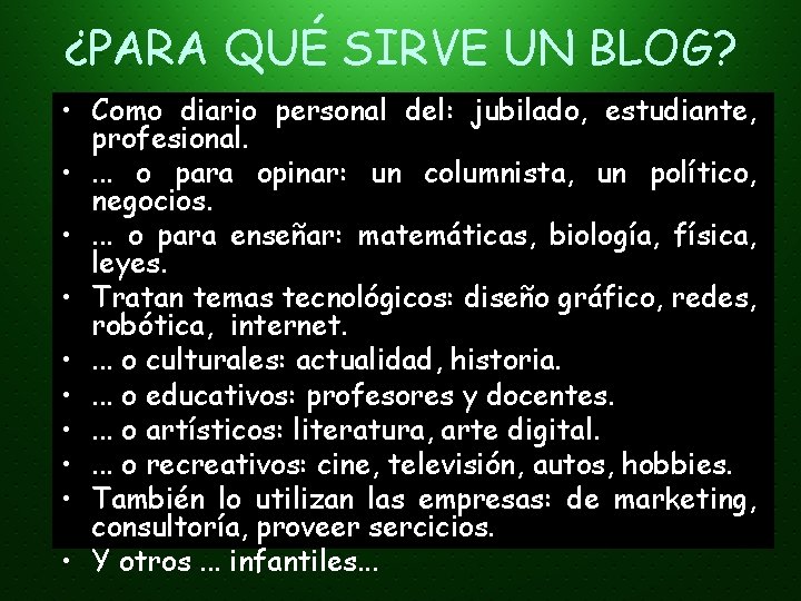 ¿PARA QUÉ SIRVE UN BLOG? • Como diario personal del: jubilado, estudiante, profesional. •