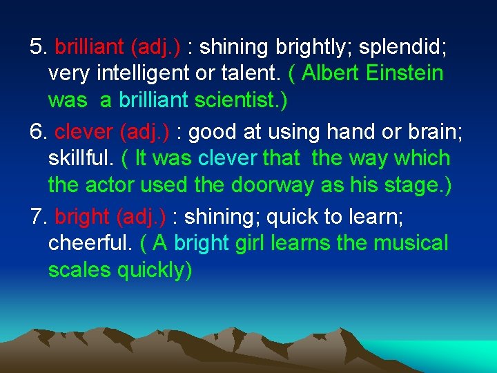 5. brilliant (adj. ) : shining brightly; splendid; very intelligent or talent. ( Albert