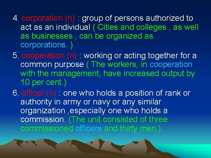 4. corporation (n) : group of persons authorized to act as an individual (
