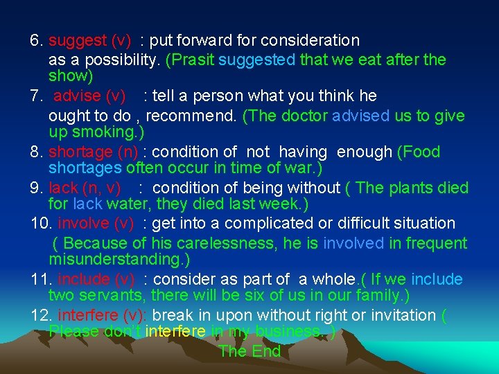 6. suggest (v) : put forward for consideration as a possibility. (Prasit suggested that