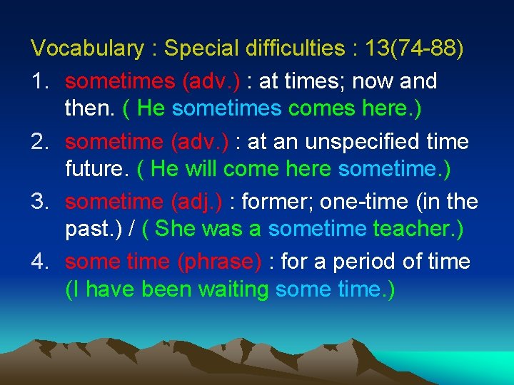 Vocabulary : Special difficulties : 13(74 -88) 1. sometimes (adv. ) : at times;