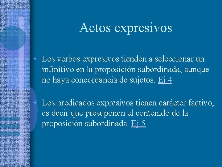 Actos expresivos • Los verbos expresivos tienden a seleccionar un infinitivo en la proposición