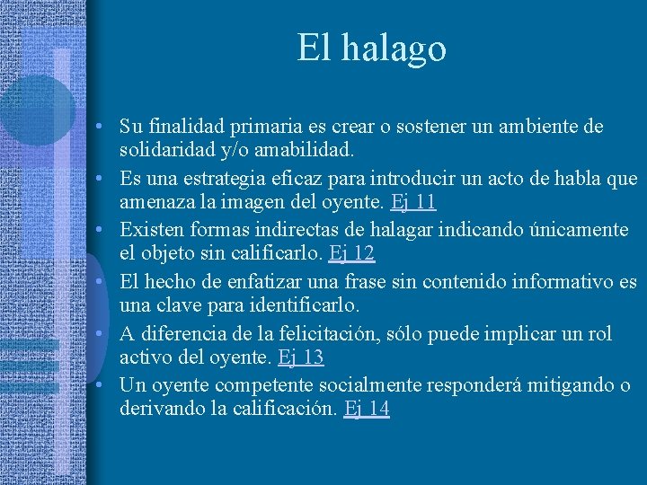 El halago • Su finalidad primaria es crear o sostener un ambiente de solidaridad