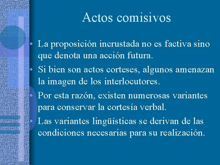 Actos comisivos • La proposición incrustada no es factiva sino que denota una acción