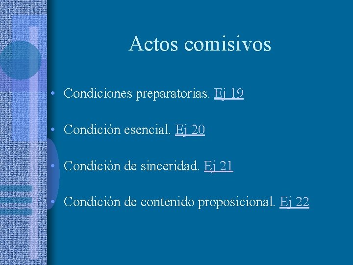 Actos comisivos • Condiciones preparatorias. Ej 19 • Condición esencial. Ej 20 • Condición