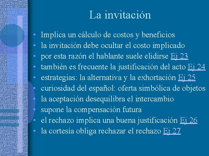 La invitación • • • Implica un cálculo de costos y beneficios la invitación