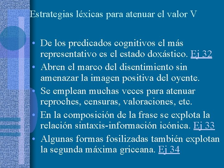 Estrategias léxicas para atenuar el valor V • De los predicados cognitivos el más