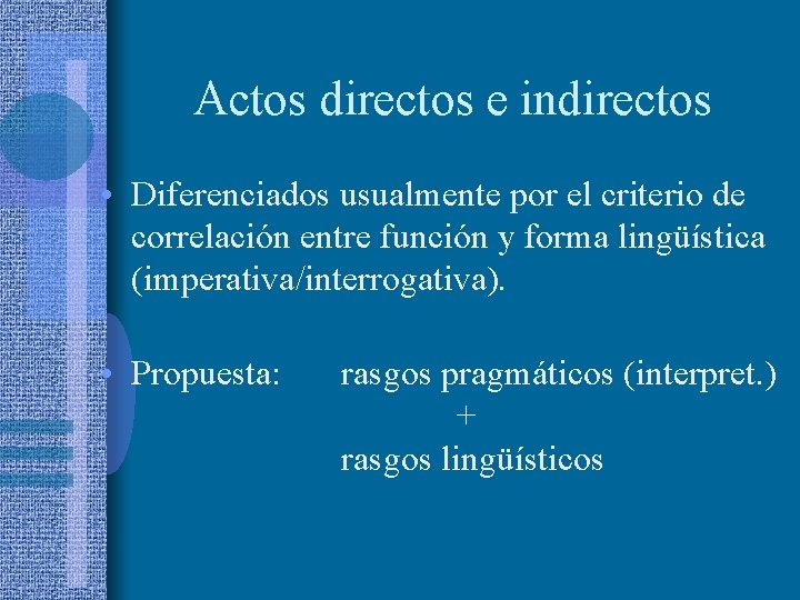 Actos directos e indirectos • Diferenciados usualmente por el criterio de correlación entre función