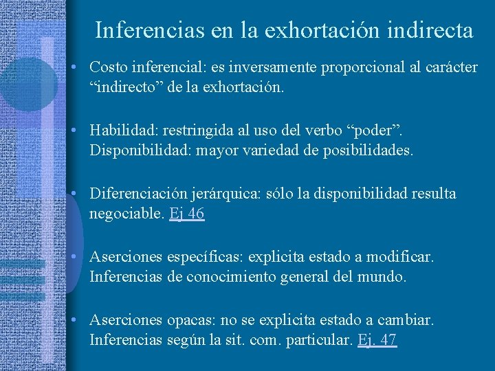Inferencias en la exhortación indirecta • Costo inferencial: es inversamente proporcional al carácter “indirecto”