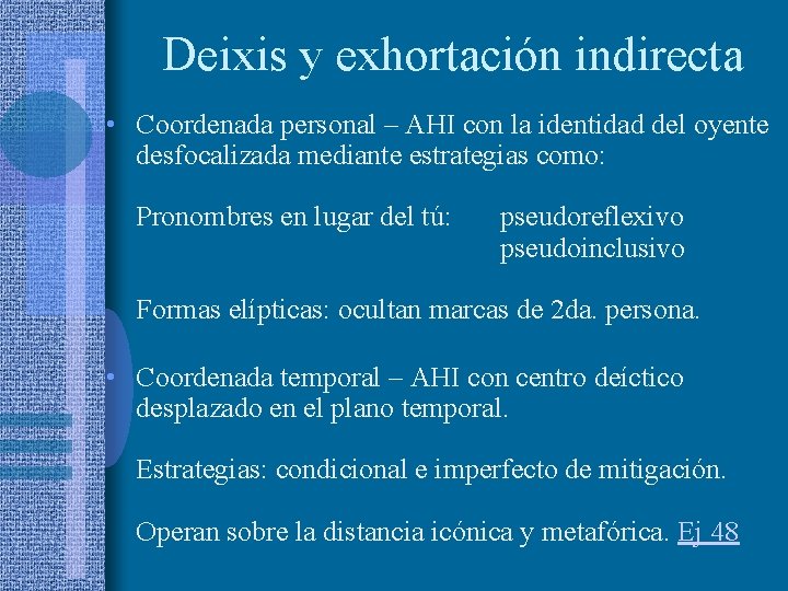 Deixis y exhortación indirecta • Coordenada personal – AHI con la identidad del oyente