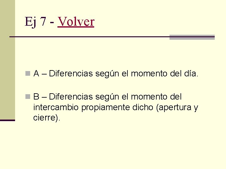 Ej 7 - Volver n A – Diferencias según el momento del día. n