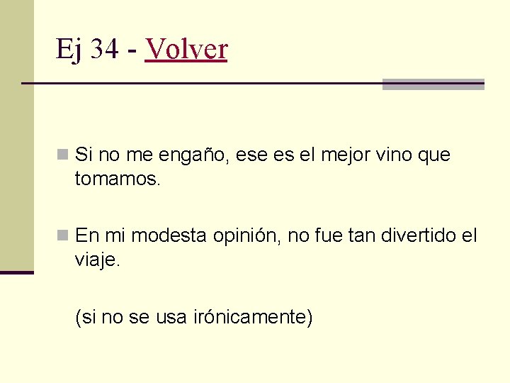 Ej 34 - Volver n Si no me engaño, ese es el mejor vino