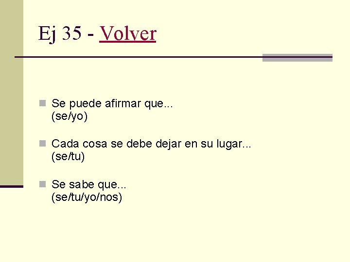 Ej 35 - Volver n Se puede afirmar que. . . (se/yo) n Cada