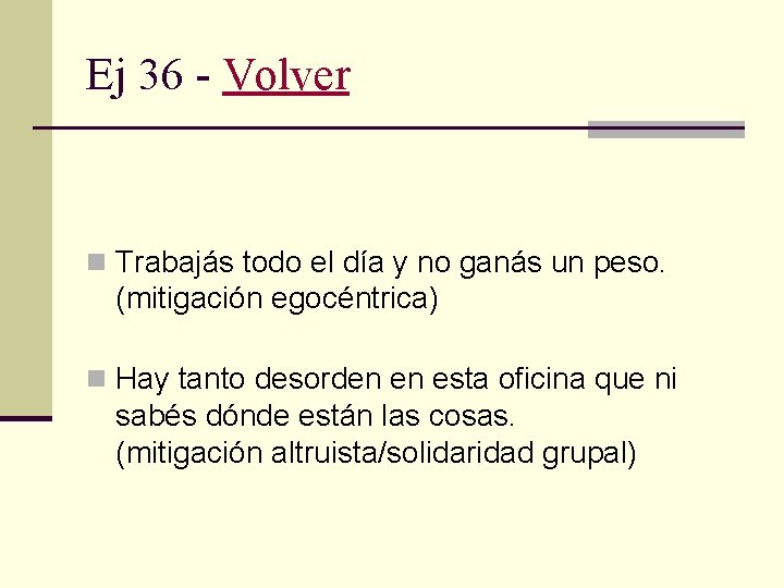 Ej 36 - Volver n Trabajás todo el día y no ganás un peso.