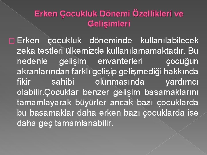 Erken Çocukluk Dönemi Özellikleri ve Gelişimleri � Erken çocukluk döneminde kullanılabilecek zeka testleri ülkemizde