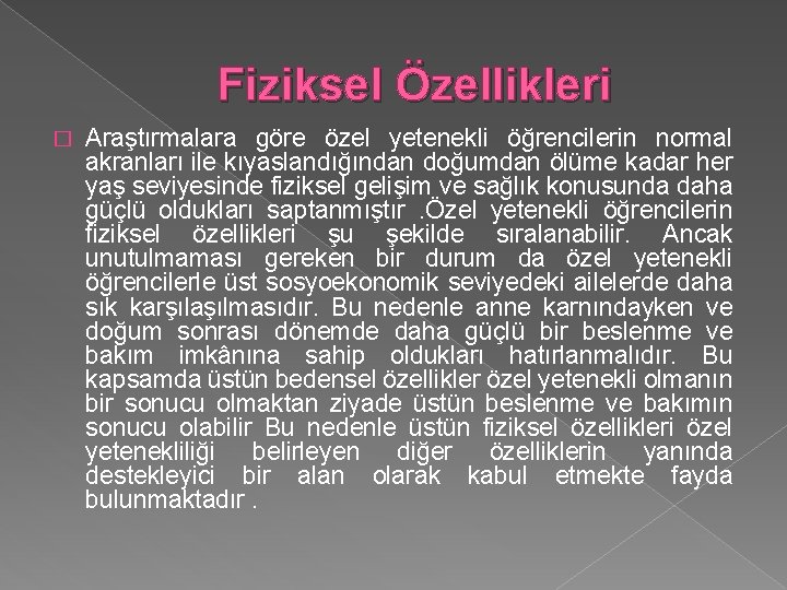 Fiziksel Özellikleri � Araştırmalara göre özel yetenekli öğrencilerin normal akranları ile kıyaslandığından doğumdan ölüme