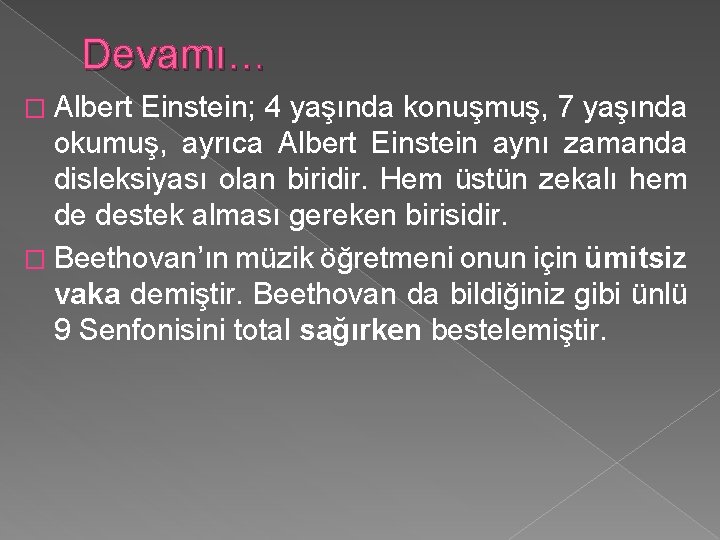 Devamı… � Albert Einstein; 4 yaşında konuşmuş, 7 yaşında okumuş, ayrıca Albert Einstein aynı