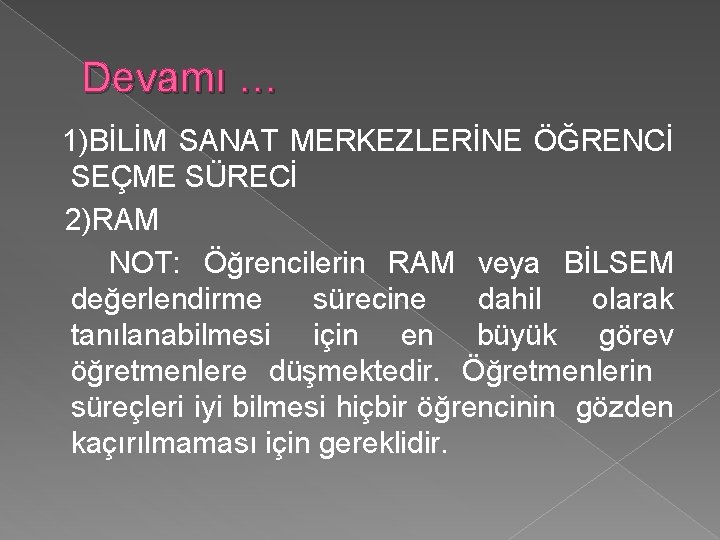 Devamı … 1)BİLİM SANAT MERKEZLERİNE ÖĞRENCİ SEÇME SÜRECİ 2)RAM NOT: Öğrencilerin RAM veya BİLSEM