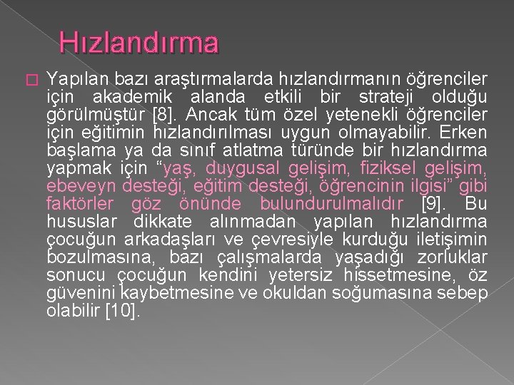 Hızlandırma � Yapılan bazı araştırmalarda hızlandırmanın öğrenciler için akademik alanda etkili bir strateji olduğu