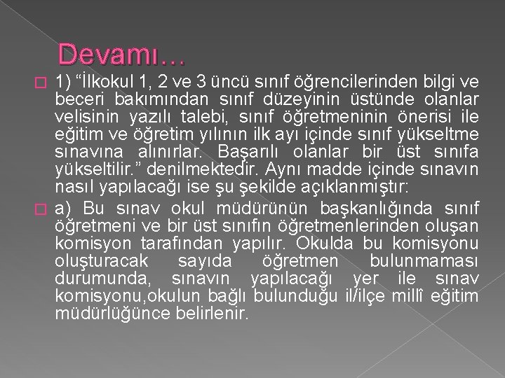 Devamı… 1) “İlkokul 1, 2 ve 3 üncü sınıf öğrencilerinden bilgi ve beceri bakımından