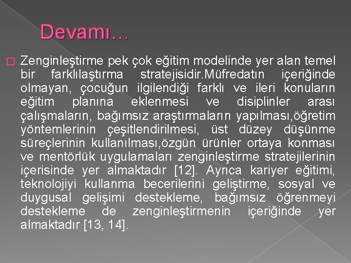 Devamı… � Zenginleştirme pek çok eğitim modelinde yer alan temel bir farklılaştırma stratejisidir. Müfredatın