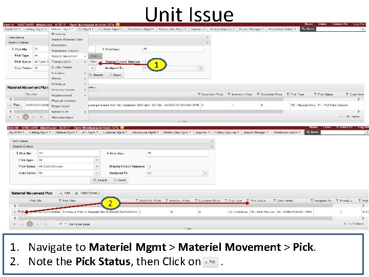 Unit Issue 1 2 1. Navigate to Materiel Mgmt > Materiel Movement > Pick.