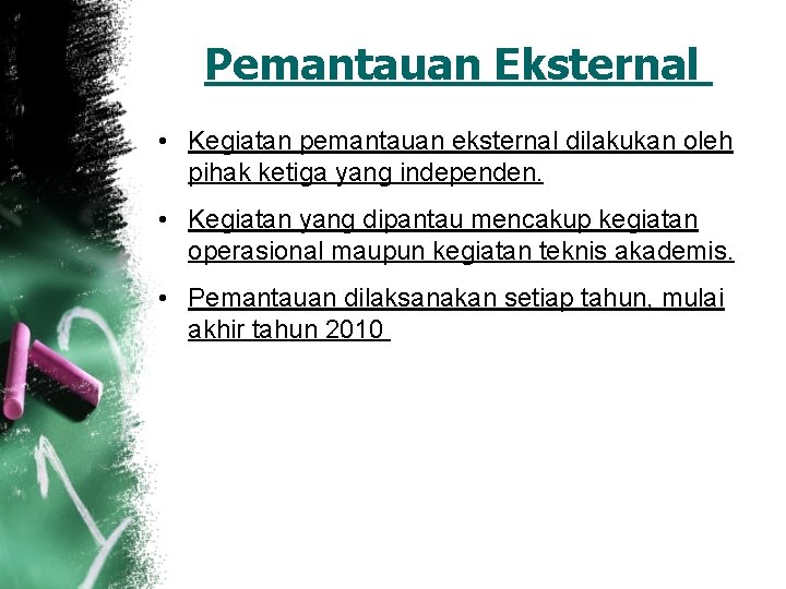 Pemantauan Eksternal • Kegiatan pemantauan eksternal dilakukan oleh pihak ketiga yang independen. • Kegiatan