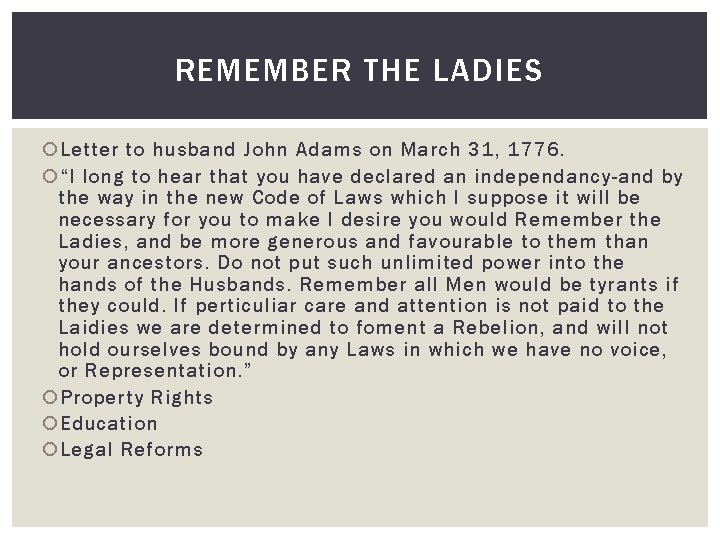 REMEMBER THE LADIES Letter to husband John Adams on March 31, 1776. “I long