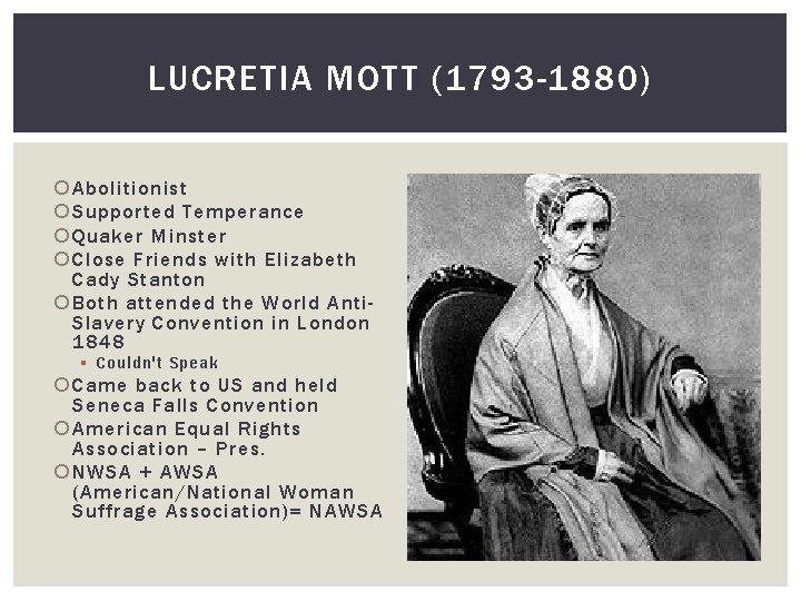 LUCRETIA MOTT (1793 -1880) Abolitionist Supported Temperance Quaker Minster Close Friends with Elizabeth Cady