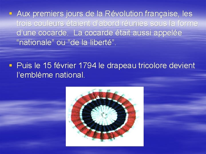 § Aux premiers jours de la Révolution française, les trois couleurs étaient d’abord réunies