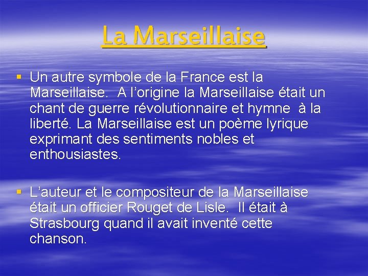 La Marseillaise § Un autre symbole de la France est la Marseillaise. A l’origine