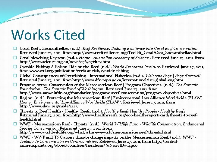 Works Cited � Coral Reefs: Zooxanthellae. (n. d. ). Reef Resilience: Building Resilience into
