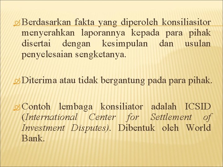  Berdasarkan fakta yang diperoleh konsiliasitor menyerahkan laporannya kepada para pihak disertai dengan kesimpulan