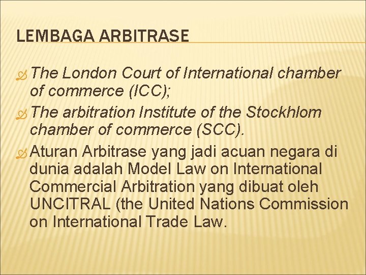 LEMBAGA ARBITRASE The London Court of International chamber of commerce (ICC); The arbitration Institute