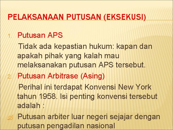 PELAKSANAAN PUTUSAN (EKSEKUSI) 1. 2. Putusan APS Tidak ada kepastian hukum: kapan dan apakah