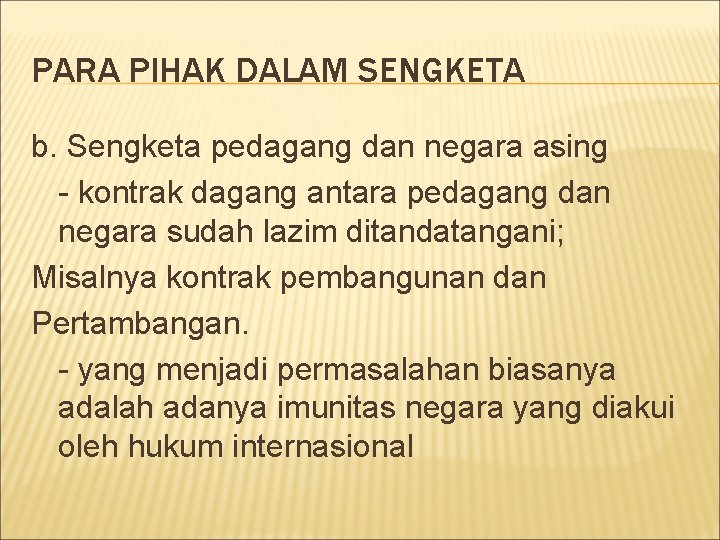 PARA PIHAK DALAM SENGKETA b. Sengketa pedagang dan negara asing - kontrak dagang antara