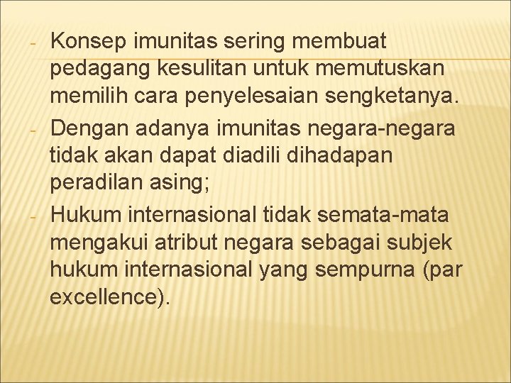 - - - Konsep imunitas sering membuat pedagang kesulitan untuk memutuskan memilih cara penyelesaian