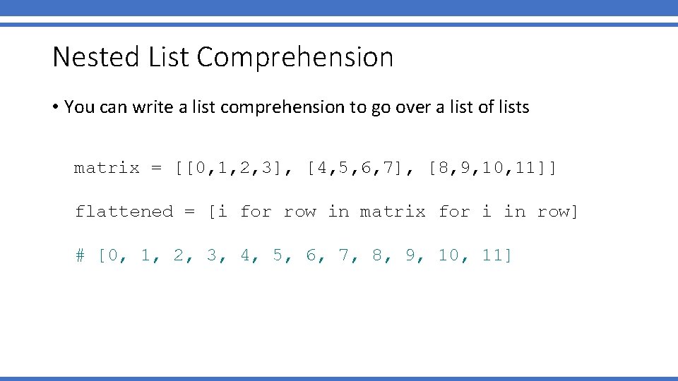 Nested List Comprehension • You can write a list comprehension to go over a