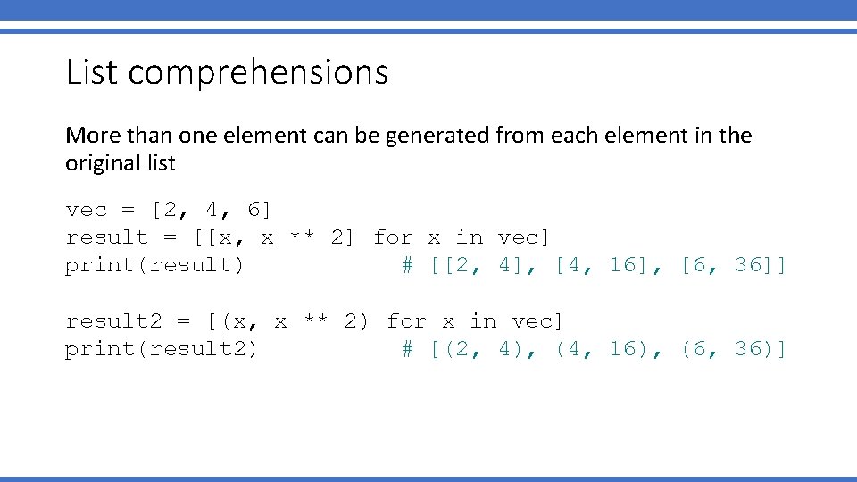 List comprehensions More than one element can be generated from each element in the
