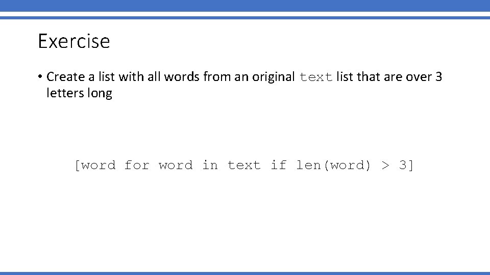 Exercise • Create a list with all words from an original text list that