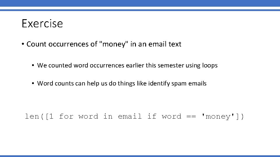 Exercise • Count occurrences of "money" in an email text • We counted word