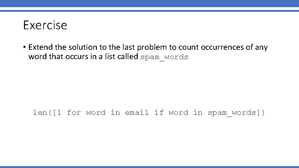Exercise • Extend the solution to the last problem to count occurrences of any