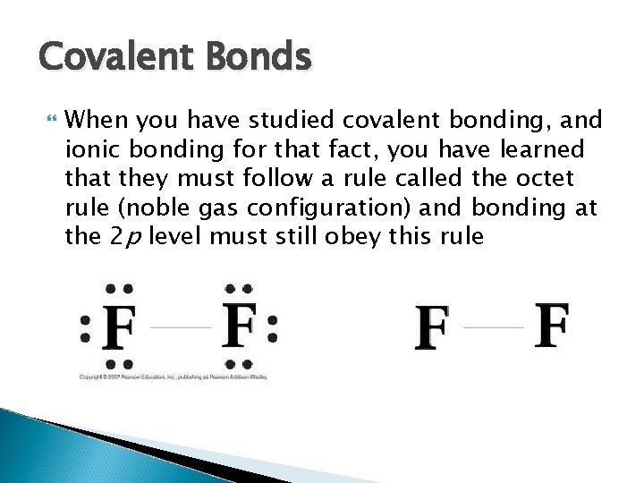 Covalent Bonds When you have studied covalent bonding, and ionic bonding for that fact,