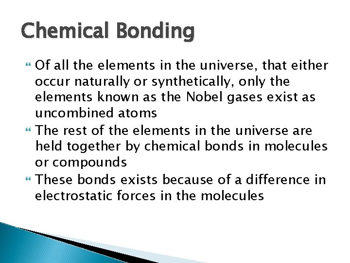 Chemical Bonding Of all the elements in the universe, that either occur naturally or