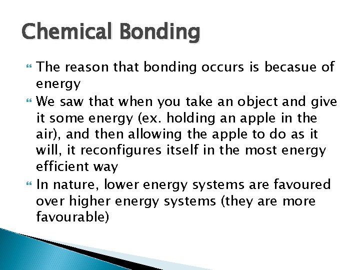 Chemical Bonding The reason that bonding occurs is becasue of energy We saw that