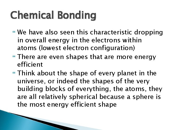 Chemical Bonding We have also seen this characteristic dropping in overall energy in the