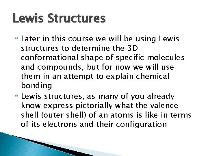 Lewis Structures Later in this course we will be using Lewis structures to determine