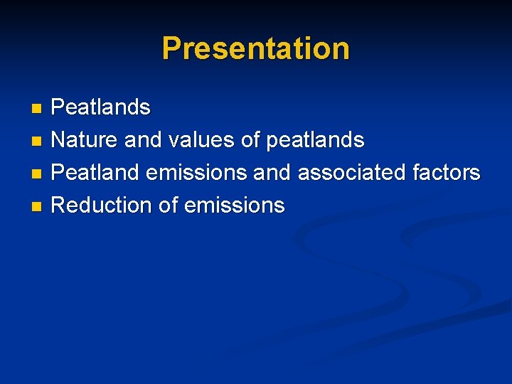 Presentation Peatlands n Nature and values of peatlands n Peatland emissions and associated factors