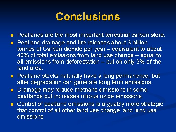 Conclusions n n n Peatlands are the most important terrestrial carbon store. Peatland drainage