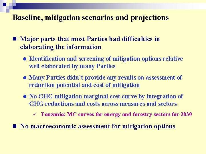 Baseline, mitigation scenarios and projections n Major parts that most Parties had difficulties in